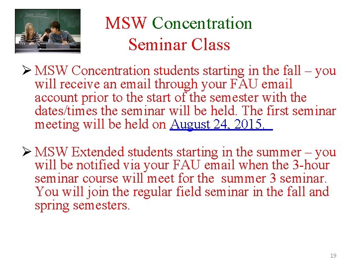 MSW Concentration Seminar Class Ø MSW Concentration students starting in the fall – you