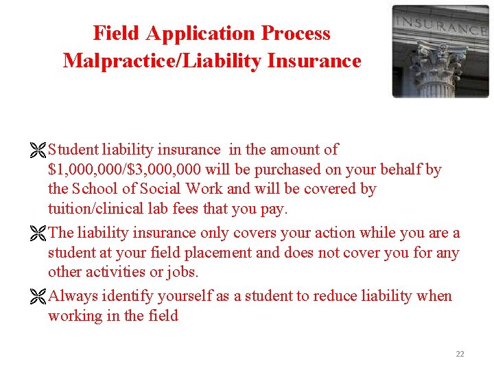 Field Application Process Malpractice/Liability Insurance Ë Student liability insurance in the amount of $1,