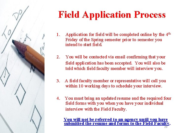Field Application Process 1. Application for field will be completed online by the 4