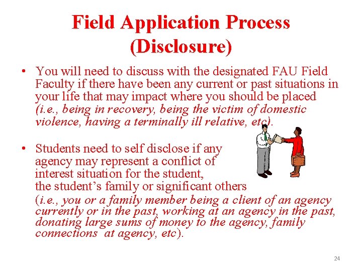Field Application Process (Disclosure) • You will need to discuss with the designated FAU