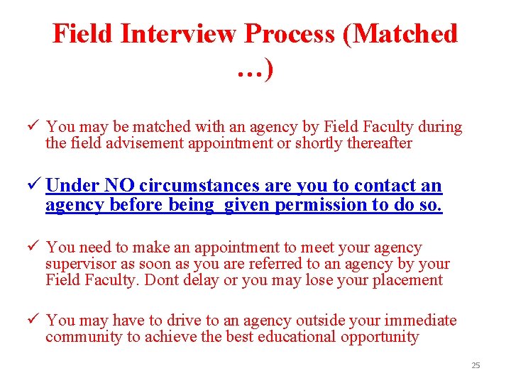 Field Interview Process (Matched …) ü You may be matched with an agency by