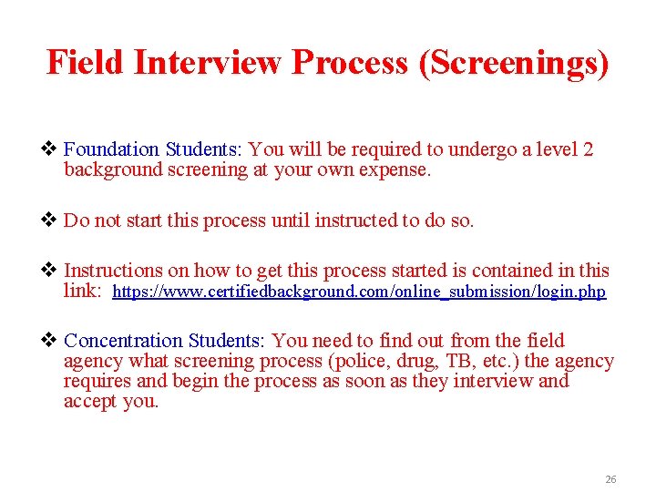 Field Interview Process (Screenings) v Foundation Students: You will be required to undergo a