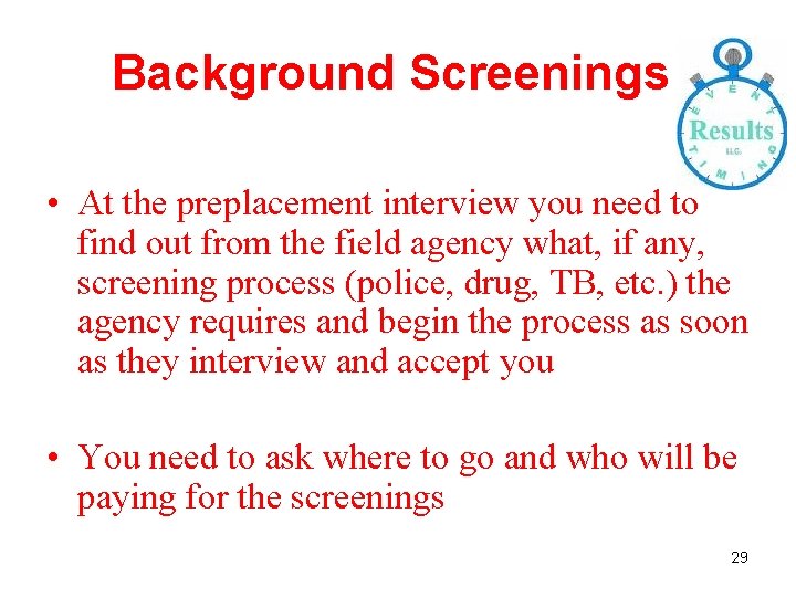 Background Screenings • At the preplacement interview you need to find out from the
