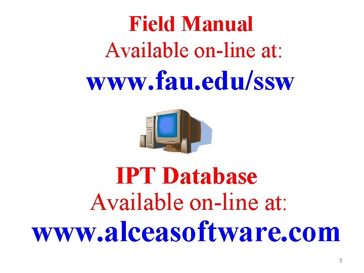 Field Manual Available on-line at: www. fau. edu/ssw IPT Database Available on-line at: www.
