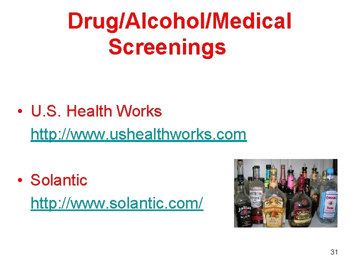 Drug/Alcohol/Medical Screenings • U. S. Health Works http: //www. ushealthworks. com • Solantic http: