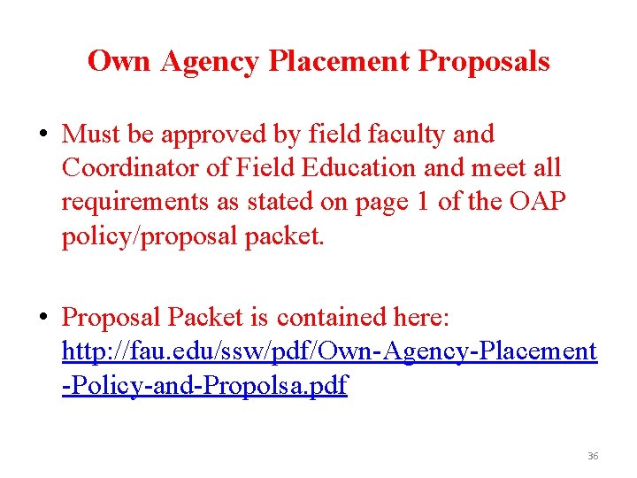 Own Agency Placement Proposals • Must be approved by field faculty and Coordinator of