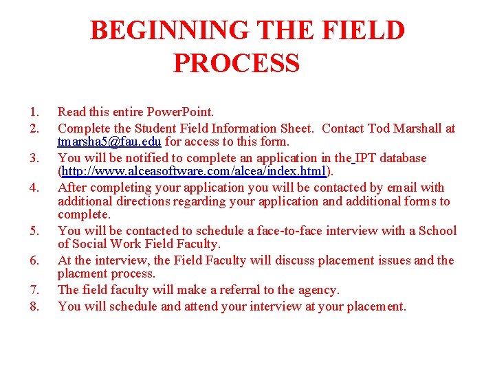 BEGINNING THE FIELD PROCESS 1. 2. 3. 4. 5. 6. 7. 8. Read this