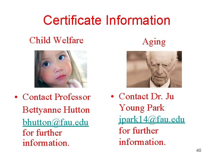 Certificate Information Child Welfare • Contact Professor Bettyanne Hutton bhutton@fau. edu for further information.