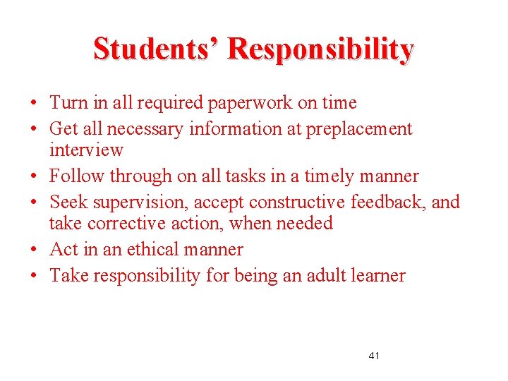 Students’ Responsibility • Turn in all required paperwork on time • Get all necessary