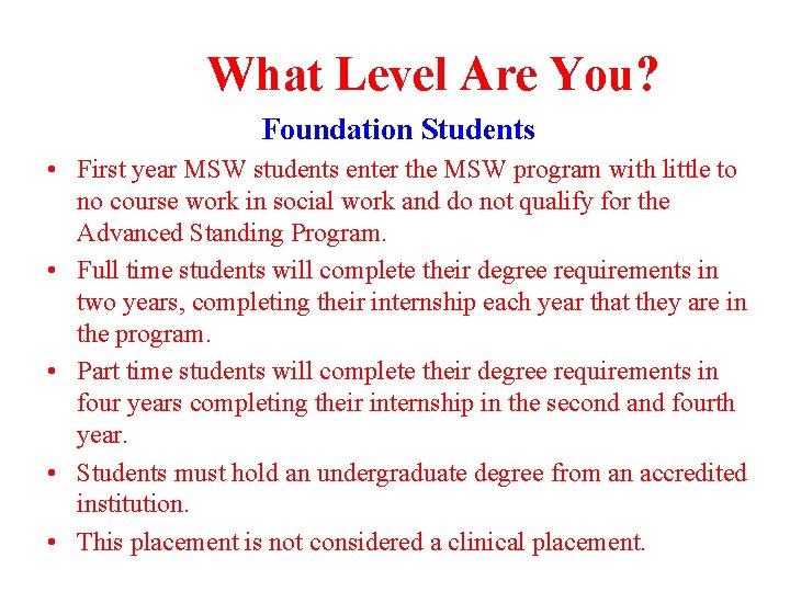 What Level Are You? Foundation Students • First year MSW students enter the MSW