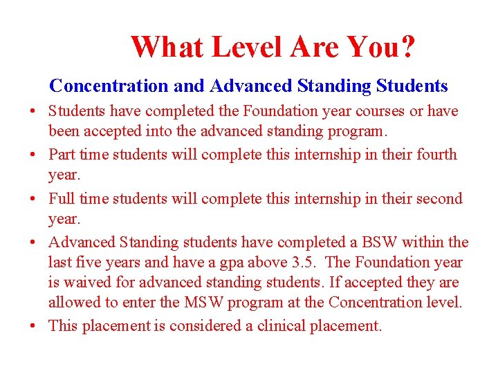 What Level Are You? Concentration and Advanced Standing Students • Students have completed the
