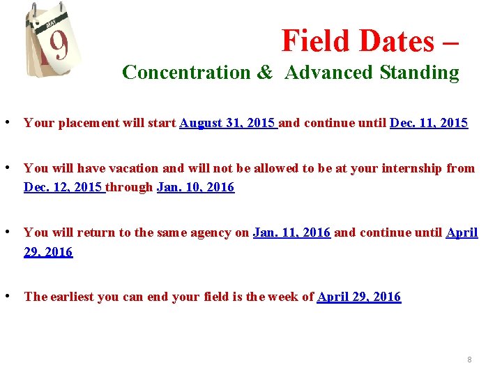 Field Dates – Concentration & Advanced Standing • Your placement will start August 31,