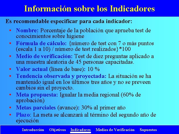 Información sobre los Indicadores Es recomendable especificar para cada indicador: • Nombre: Porcentaje de