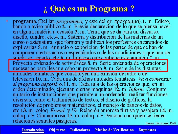 ¿ Qué es un Programa ? • programa. (Del lat. programma, y este del