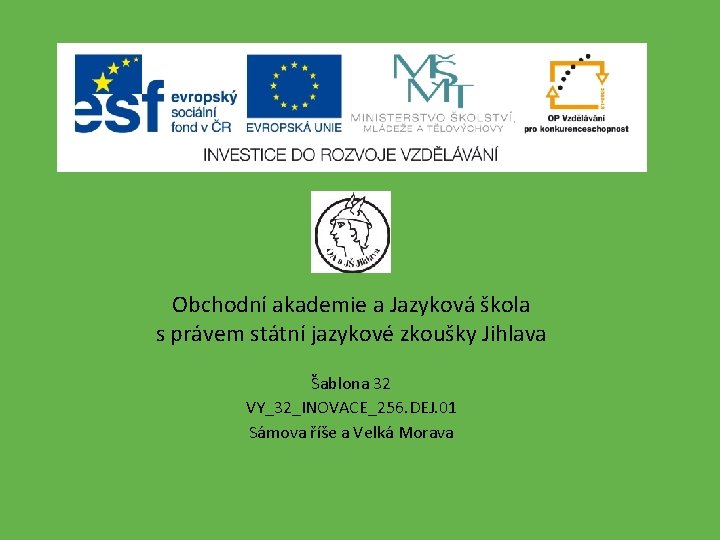 Obchodní akademie a Jazyková škola s právem státní jazykové zkoušky Jihlava Šablona 32 VY_32_INOVACE_256.