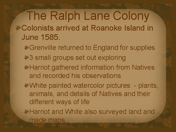 The Ralph Lane Colony Colonists arrived at Roanoke Island in June 1585. Grenville returned