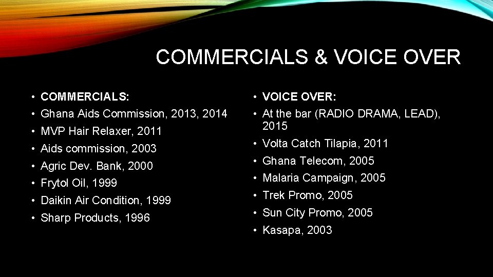 COMMERCIALS & VOICE OVER • COMMERCIALS: • VOICE OVER: • Ghana Aids Commission, 2013,