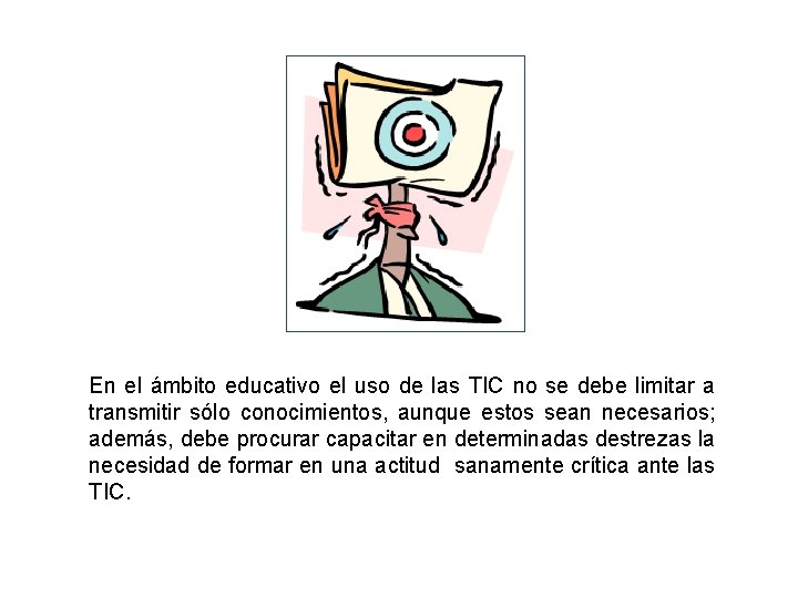 En el ámbito educativo el uso de las TIC no se debe limitar a