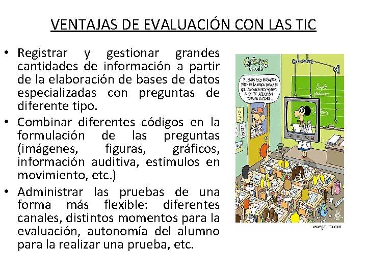 VENTAJAS DE EVALUACIÓN CON LAS TIC • Registrar y gestionar grandes cantidades de información