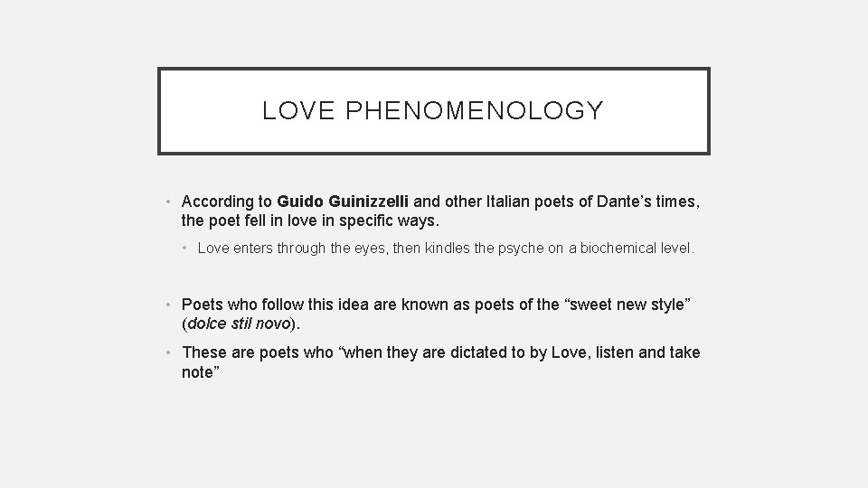 LOVE PHENOMENOLOGY • According to Guido Guinizzelli and other Italian poets of Dante’s times,
