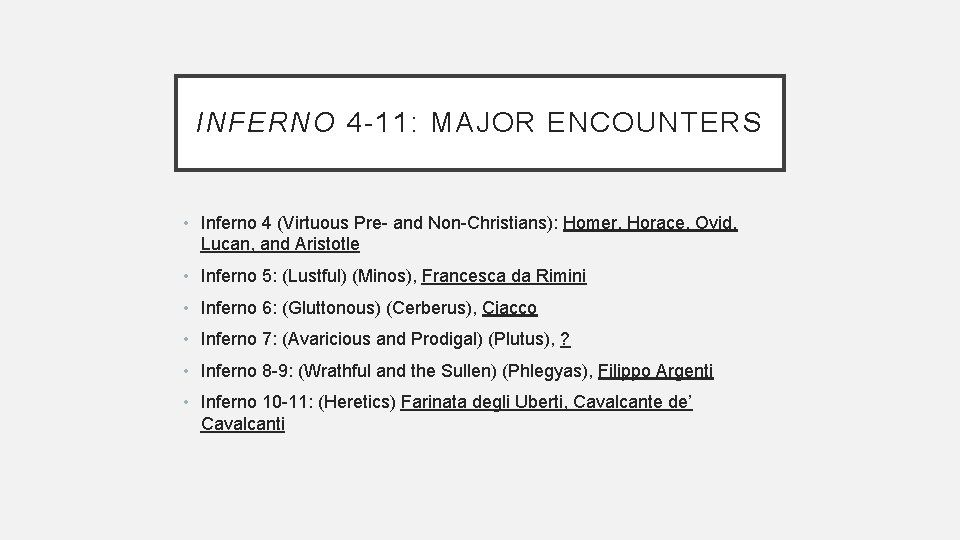 INFERNO 4 -11: MAJOR ENCOUNTERS • Inferno 4 (Virtuous Pre- and Non-Christians): Homer, Horace,