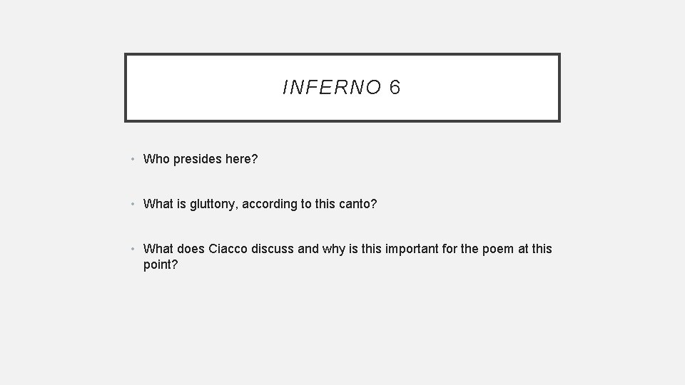 INFERNO 6 • Who presides here? • What is gluttony, according to this canto?