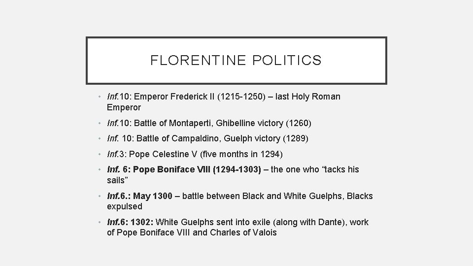 FLORENTINE POLITICS • Inf. 10: Emperor Frederick II (1215 -1250) – last Holy Roman