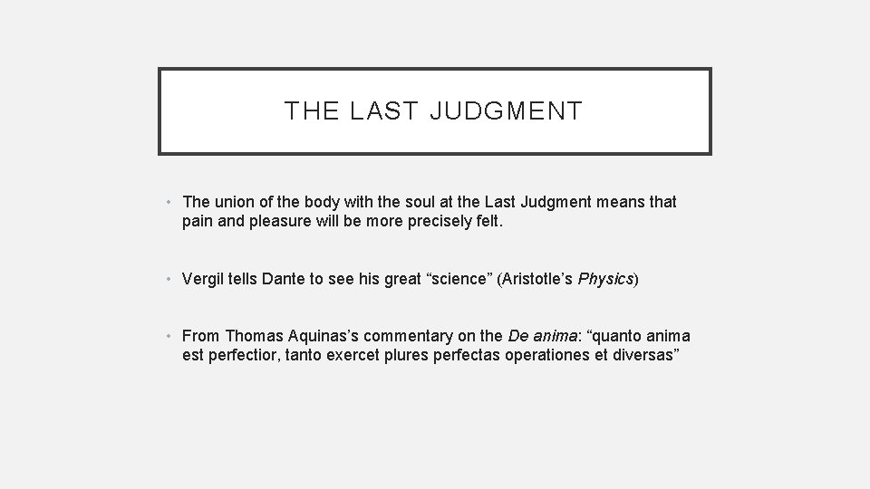 THE LAST JUDGMENT • The union of the body with the soul at the