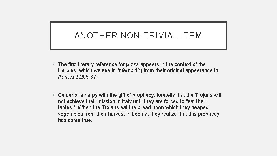 ANOTHER NON-TRIVIAL ITEM • The first literary reference for pizza appears in the context