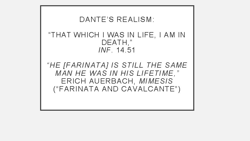 DANTE’S REALISM: “THAT WHICH I WAS IN LIFE, I AM IN DEATH, ” INF.