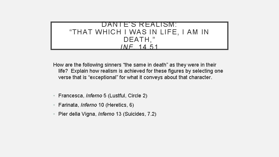 DANTE’S REALISM: “THAT WHICH I WAS IN LIFE, I AM IN DEATH, ” INF.