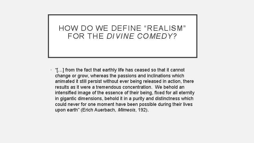 HOW DO WE DEFINE “REALISM” FOR THE DIVINE COMEDY? • “[…] from the fact