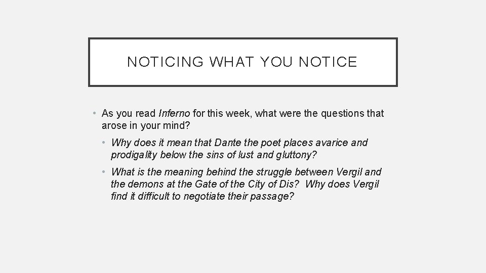 NOTICING WHAT YOU NOTICE • As you read Inferno for this week, what were