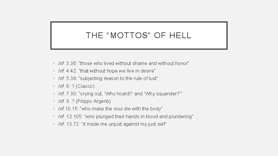 THE “MOTTOS” OF HELL • Inf. 3. 36: “those who lived without shame and