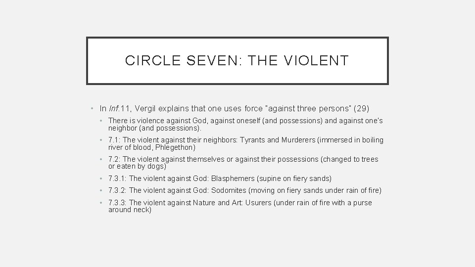 CIRCLE SEVEN: THE VIOLENT • In Inf. 11, Vergil explains that one uses force