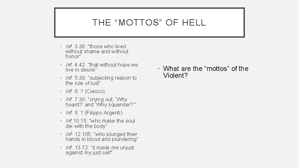 THE “MOTTOS” OF HELL • Inf. 3. 36: “those who lived without shame and