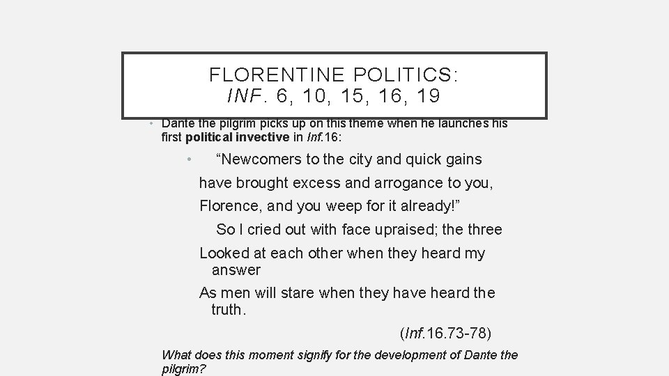 FLORENTINE POLITICS: INF. 6, 10, 15, 16, 19 • Dante the pilgrim picks up