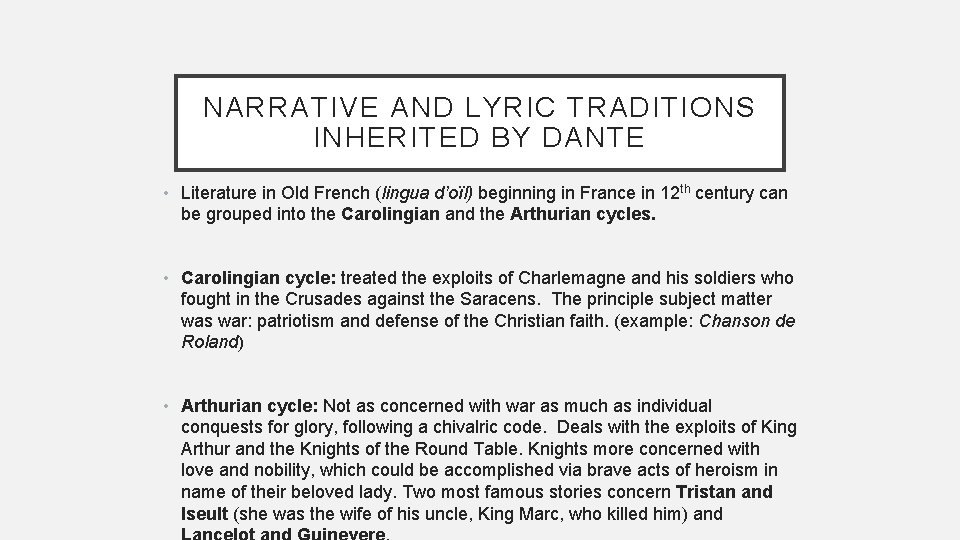 NARRATIVE AND LYRIC TRADITIONS INHERITED BY DANTE • Literature in Old French (lingua d’oïl)