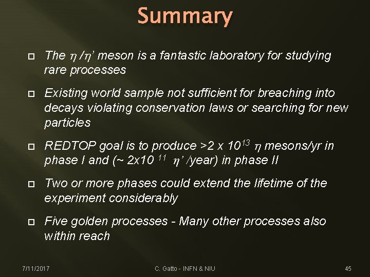 Summary The h /h’ meson is a fantastic laboratory for studying rare processes Existing