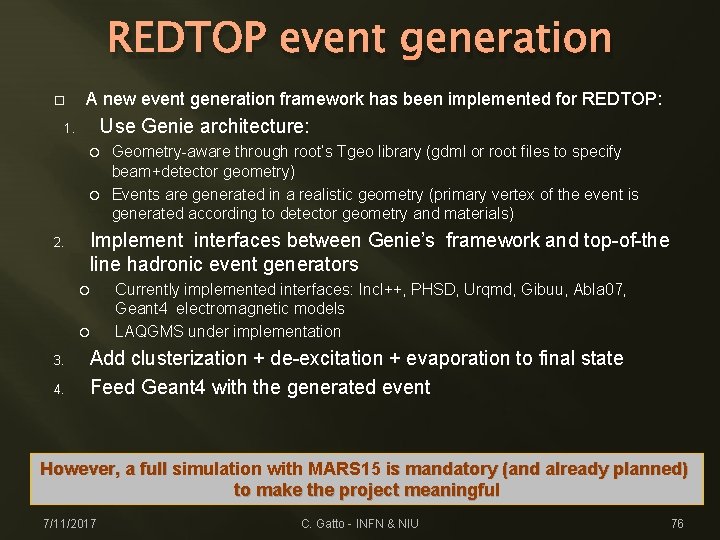 REDTOP event generation A new event generation framework has been implemented for REDTOP: Use