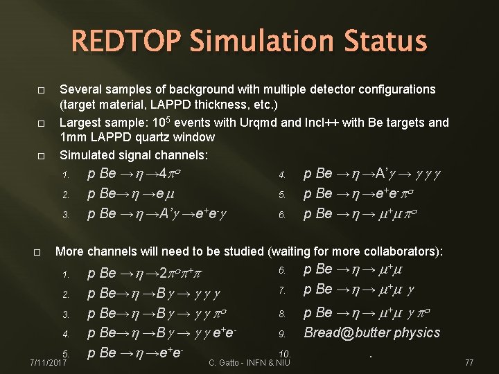 REDTOP Simulation Status Several samples of background with multiple detector configurations (target material, LAPPD