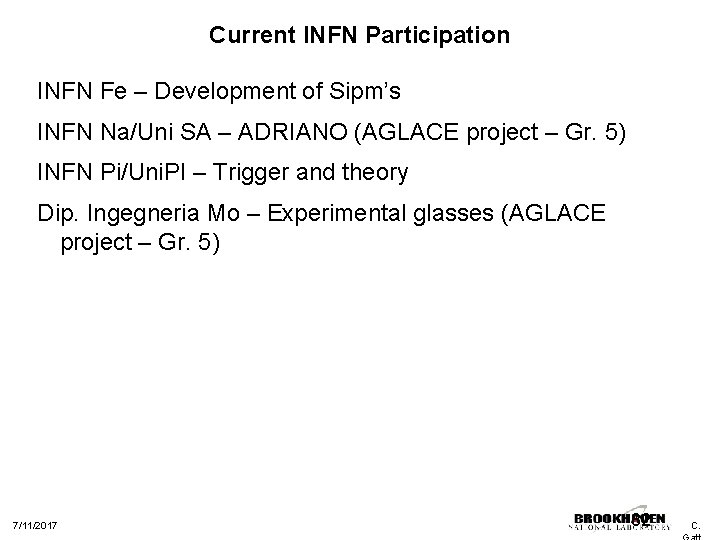 Current INFN Participation INFN Fe – Development of Sipm’s INFN Na/Uni SA – ADRIANO