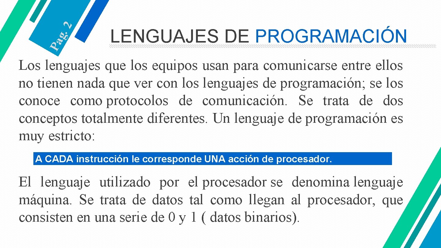 . 2 Pa g LENGUAJES DE PROGRAMACIÓN Los lenguajes que los equipos usan para