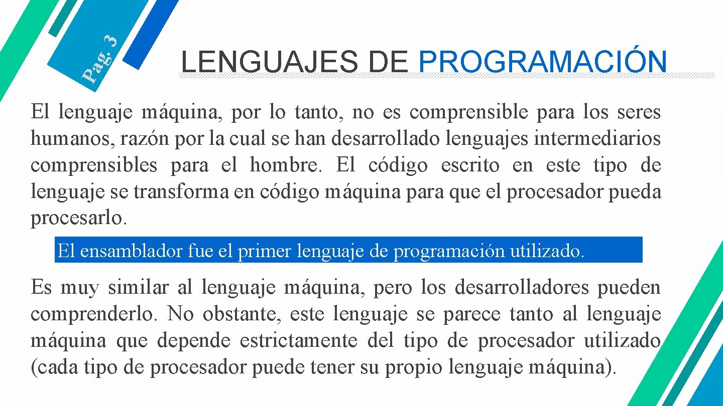 . 3 Pa g LENGUAJES DE PROGRAMACIÓN El lenguaje máquina, por lo tanto, no . 3 Pa g LENGUAJES DE PROGRAMACIÓN El lenguaje máquina, por lo tanto, no