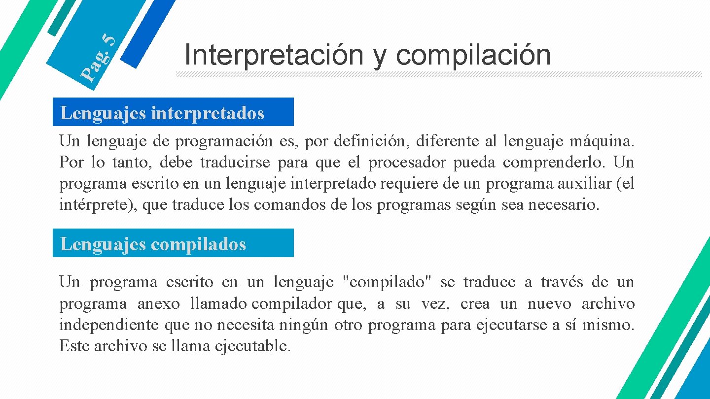 . 5 Pa g Interpretación y compilación Lenguajes interpretados Un lenguaje de programación es,