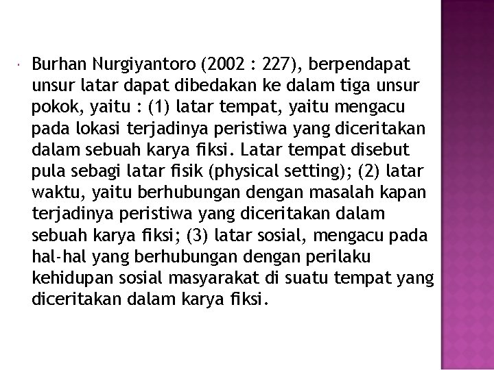  Burhan Nurgiyantoro (2002 : 227), berpendapat unsur latar dapat dibedakan ke dalam tiga