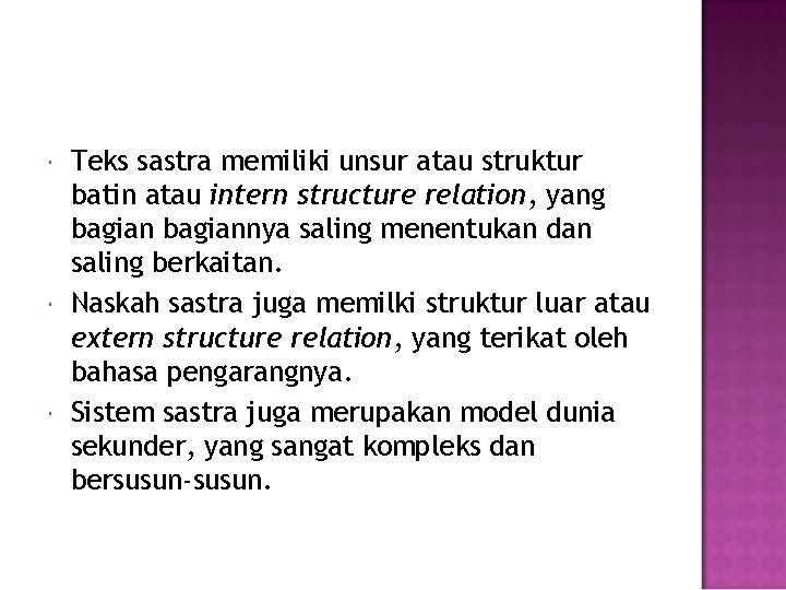  Teks sastra memiliki unsur atau struktur batin atau intern structure relation, yang bagiannya