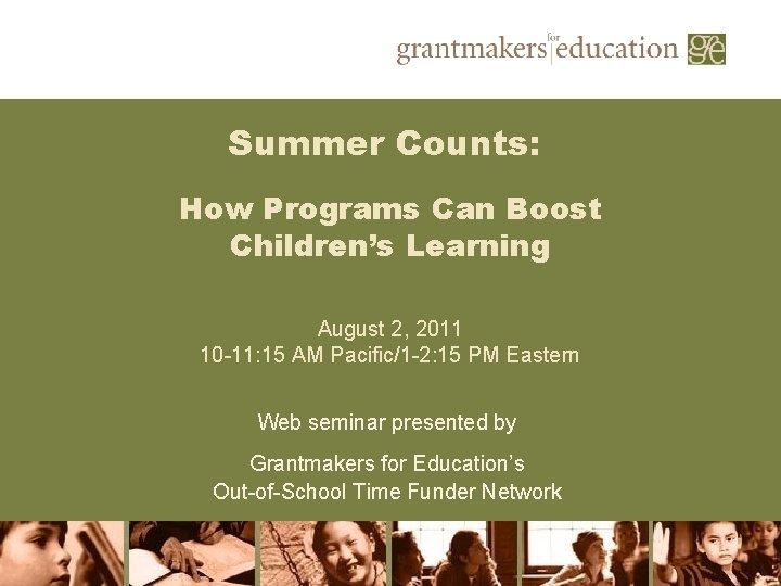 Summer Counts: How Programs Can Boost Children’s Learning August 2, 2011 10 -11: 15