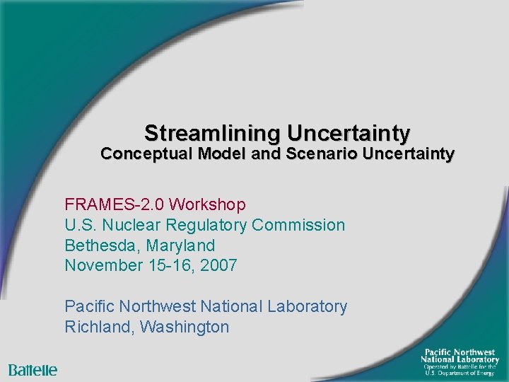 Streamlining Uncertainty Conceptual Model and Scenario Uncertainty FRAMES-2. 0 Workshop U. S. Nuclear Regulatory