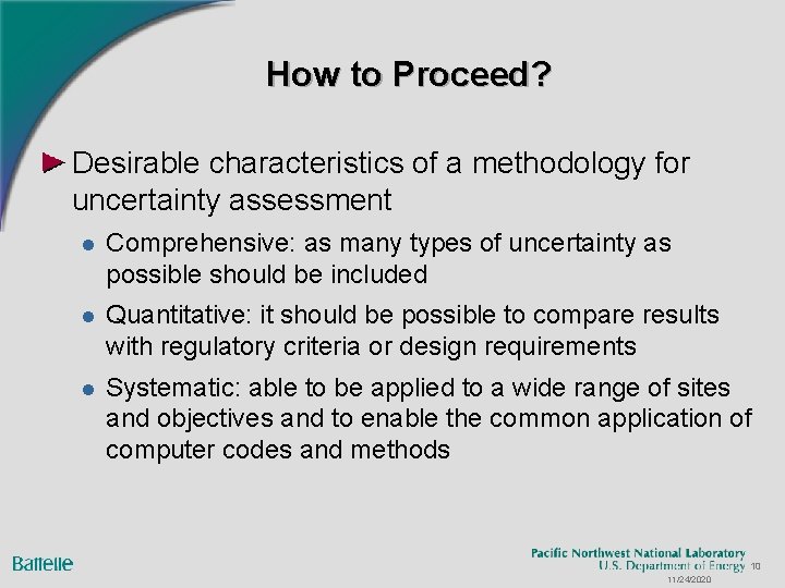 How to Proceed? Desirable characteristics of a methodology for uncertainty assessment l Comprehensive: as